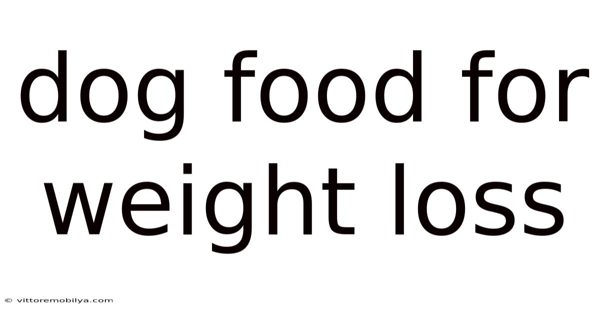Dog Food For Weight Loss