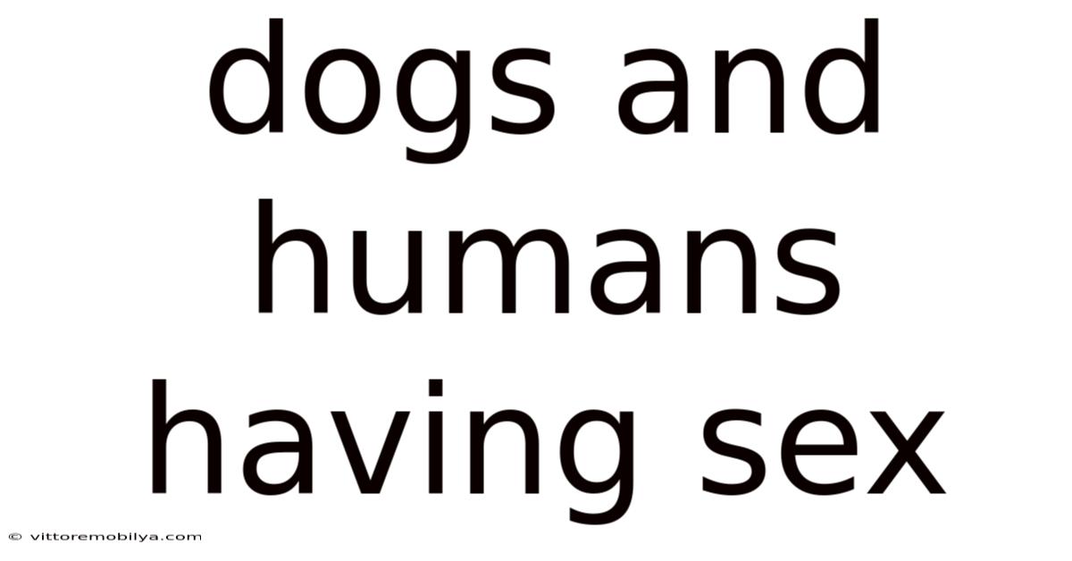Dogs And Humans Having Sex