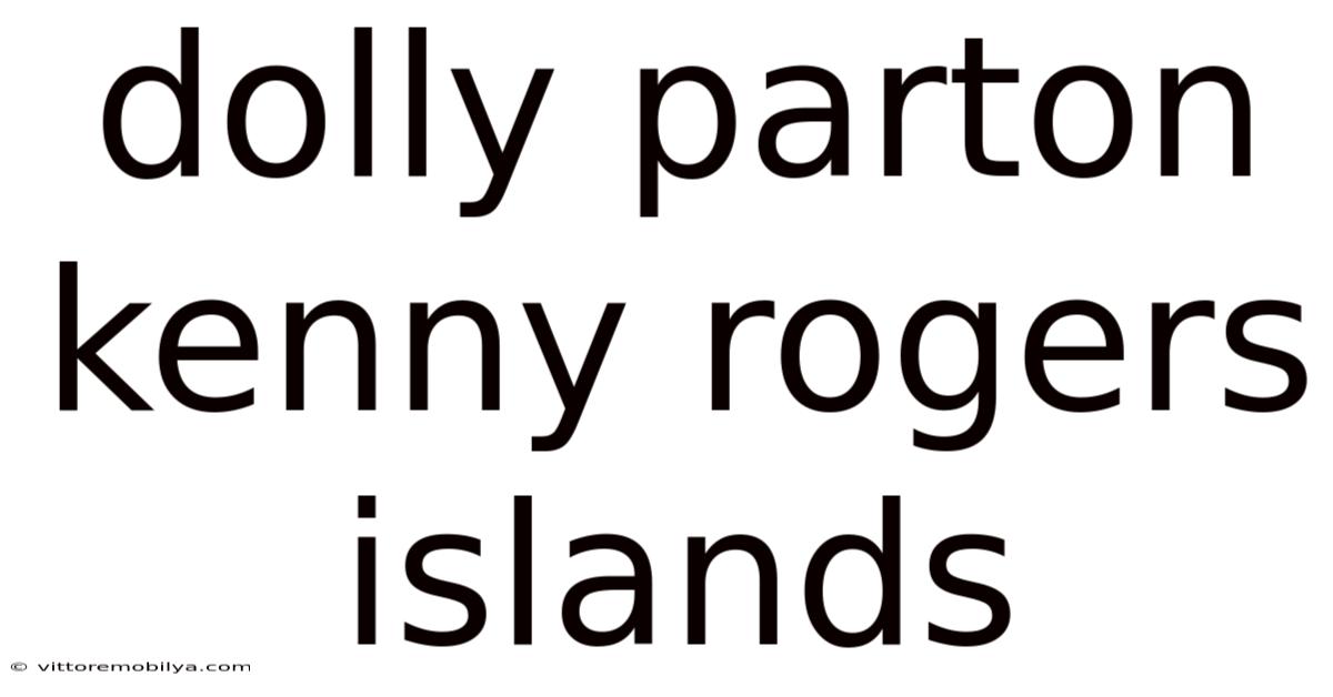 Dolly Parton Kenny Rogers Islands