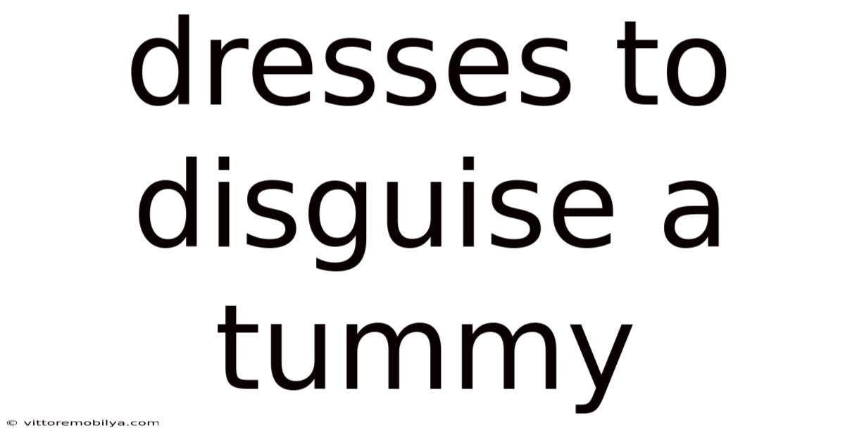 Dresses To Disguise A Tummy