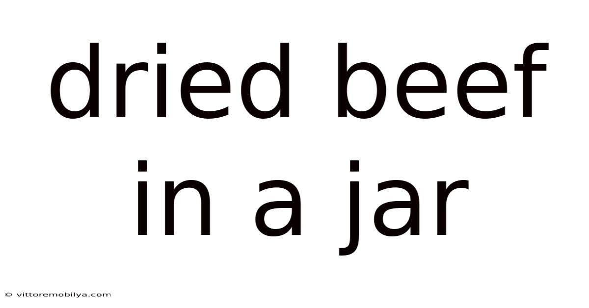 Dried Beef In A Jar