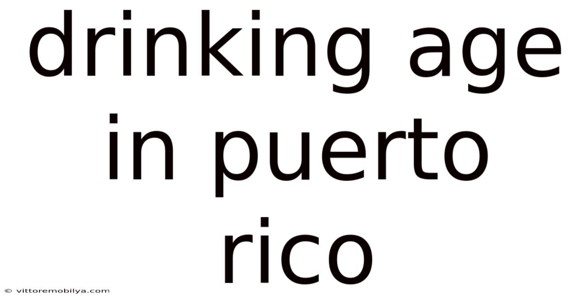 Drinking Age In Puerto Rico