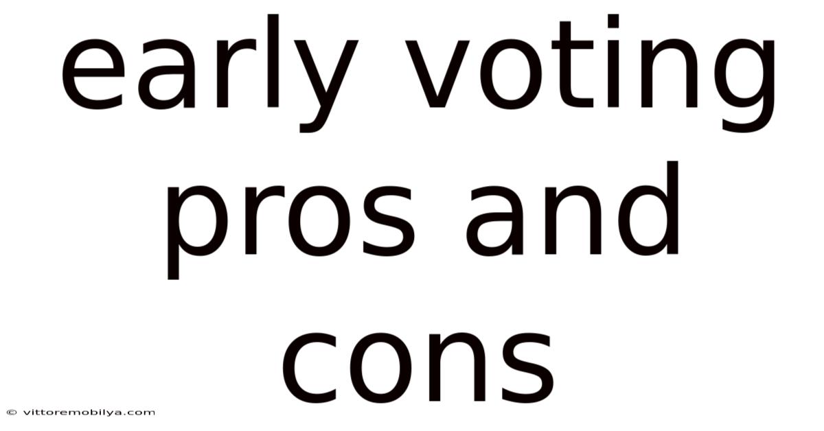 Early Voting Pros And Cons