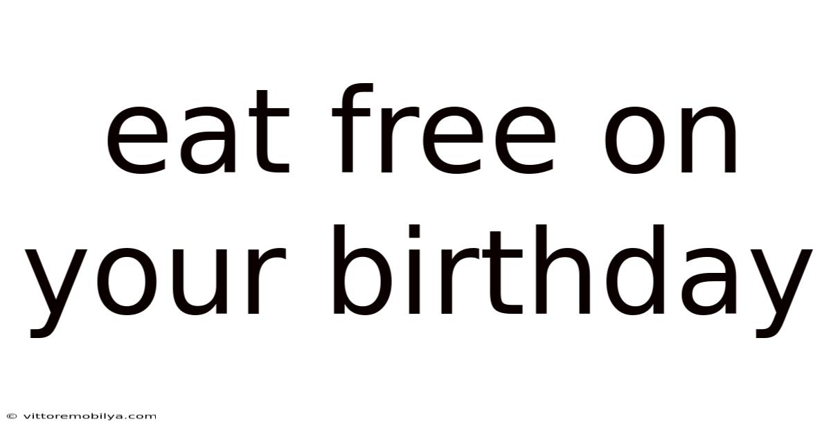 Eat Free On Your Birthday
