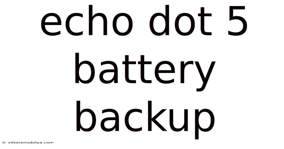 Echo Dot 5 Battery Backup