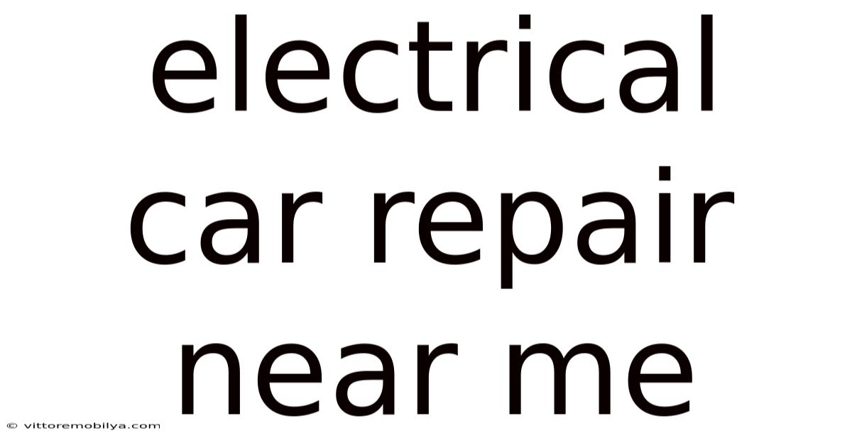 Electrical Car Repair Near Me