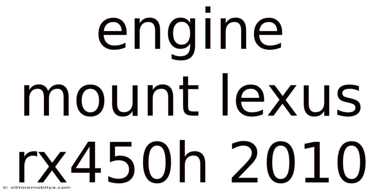 Engine Mount Lexus Rx450h 2010