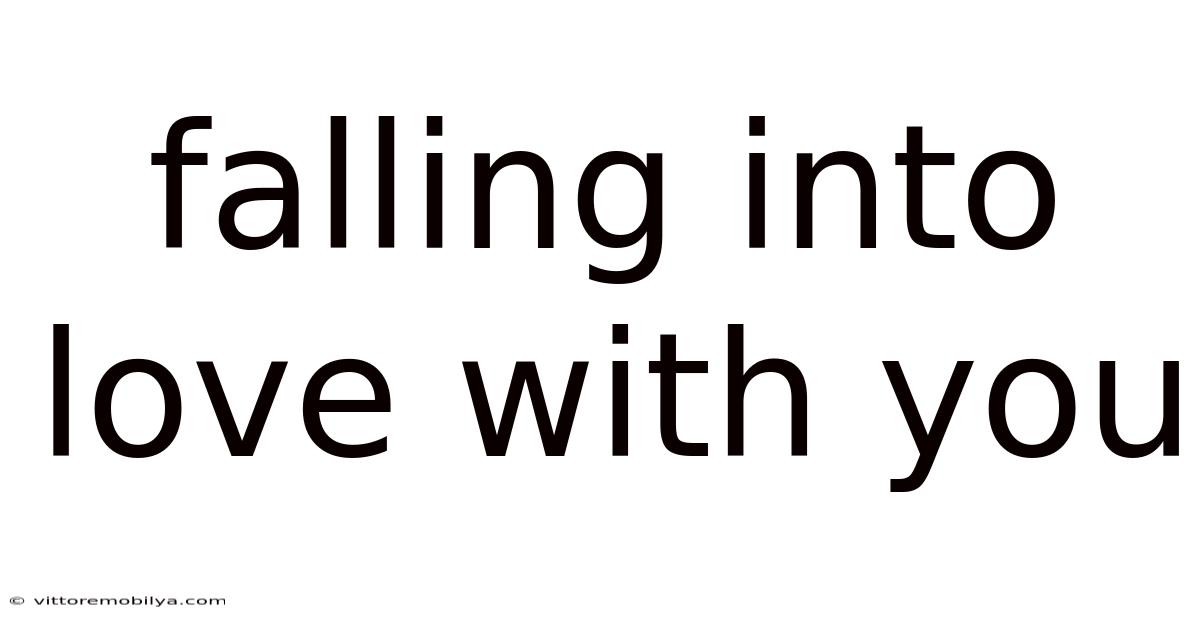 Falling Into Love With You