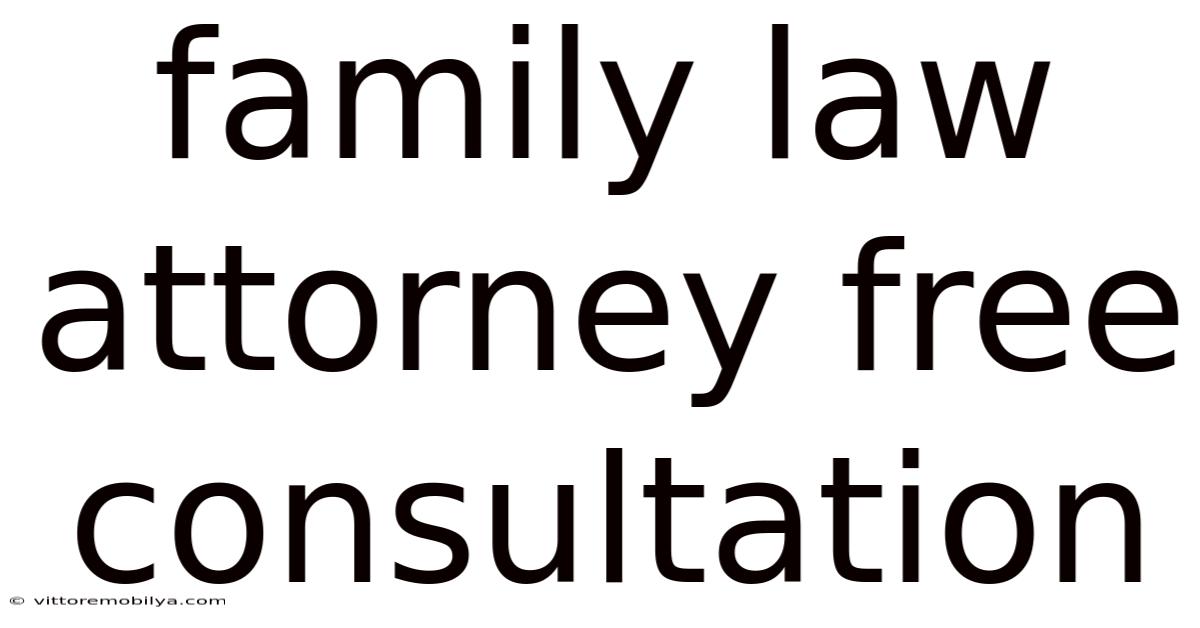 Family Law Attorney Free Consultation