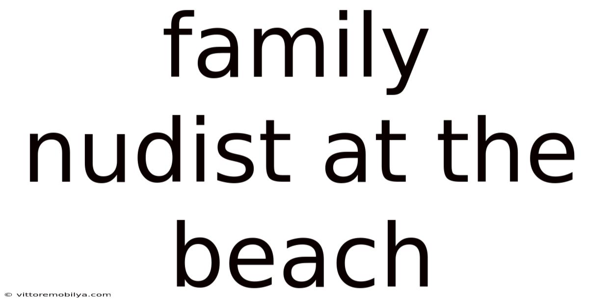 Family Nudist At The Beach