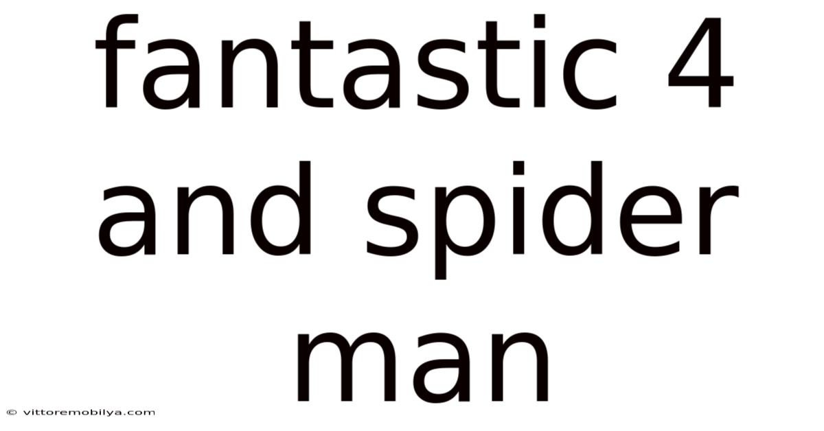 Fantastic 4 And Spider Man