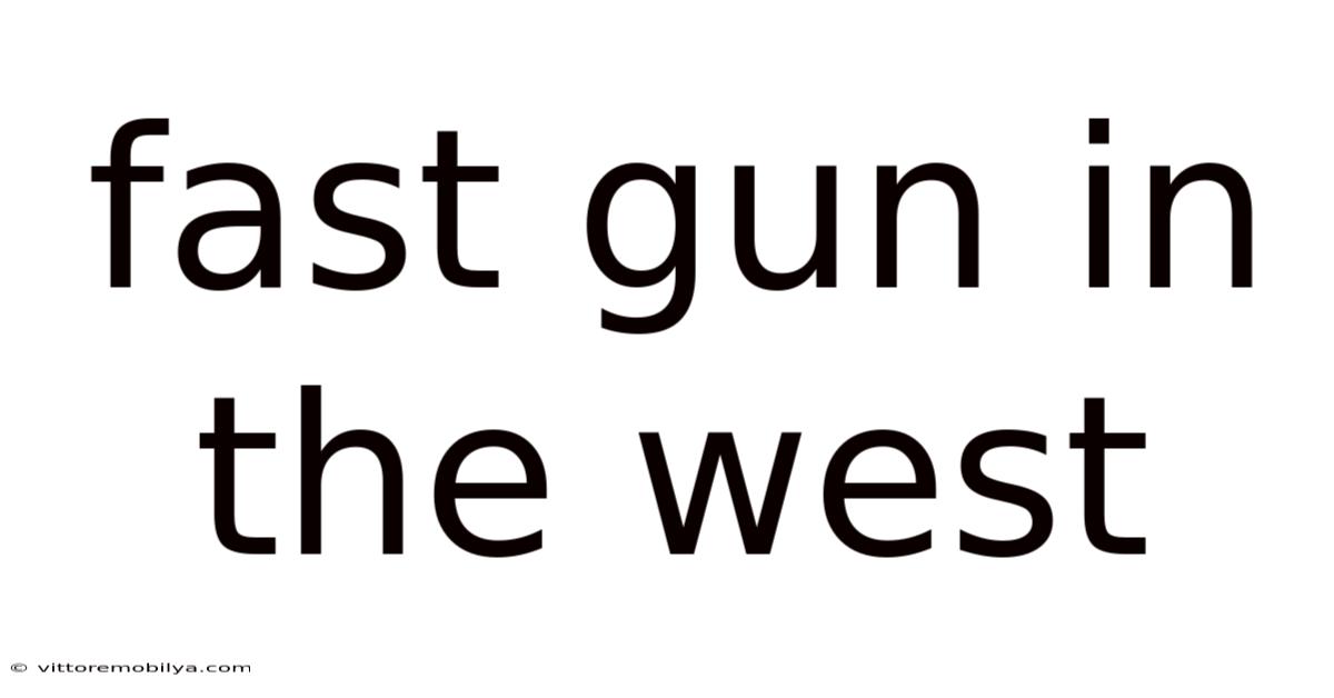 Fast Gun In The West
