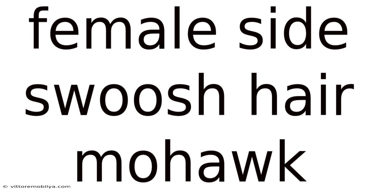 Female Side Swoosh Hair Mohawk