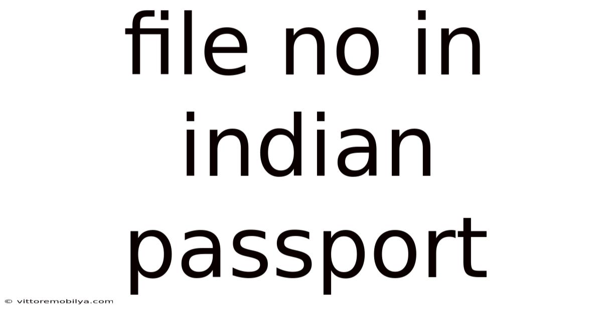 File No In Indian Passport