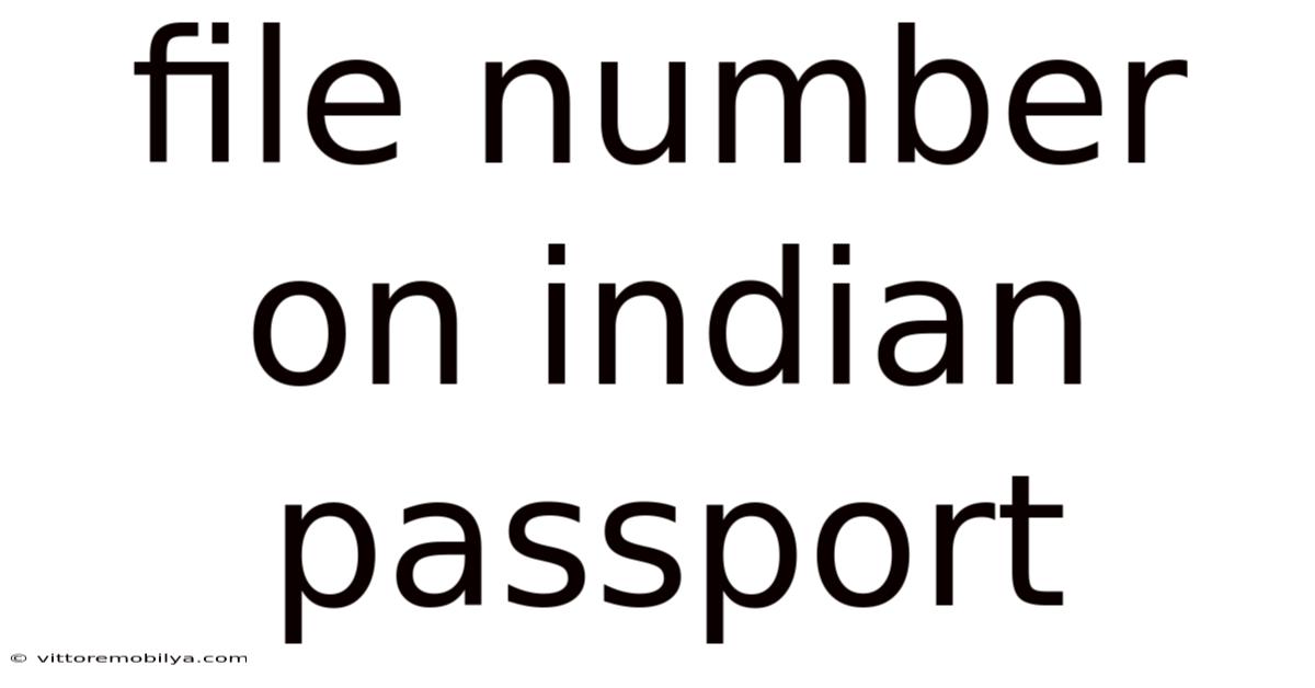 File Number On Indian Passport