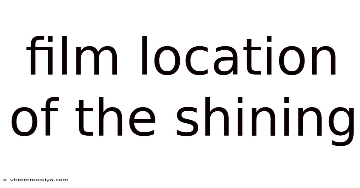 Film Location Of The Shining