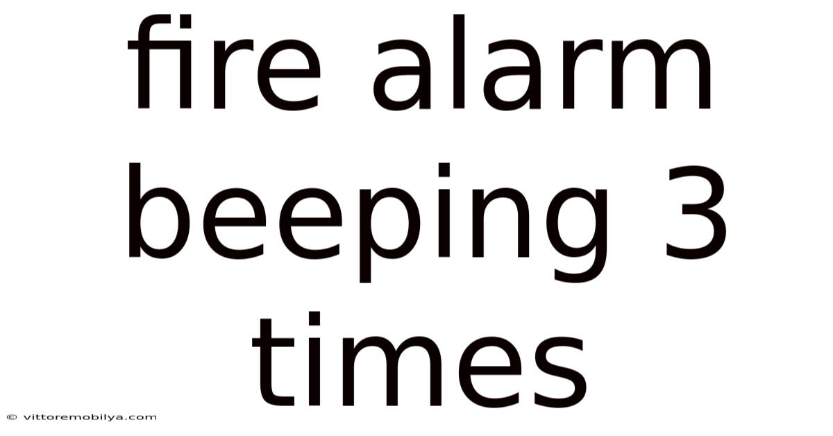 Fire Alarm Beeping 3 Times