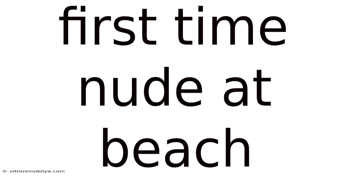First Time Nude At Beach