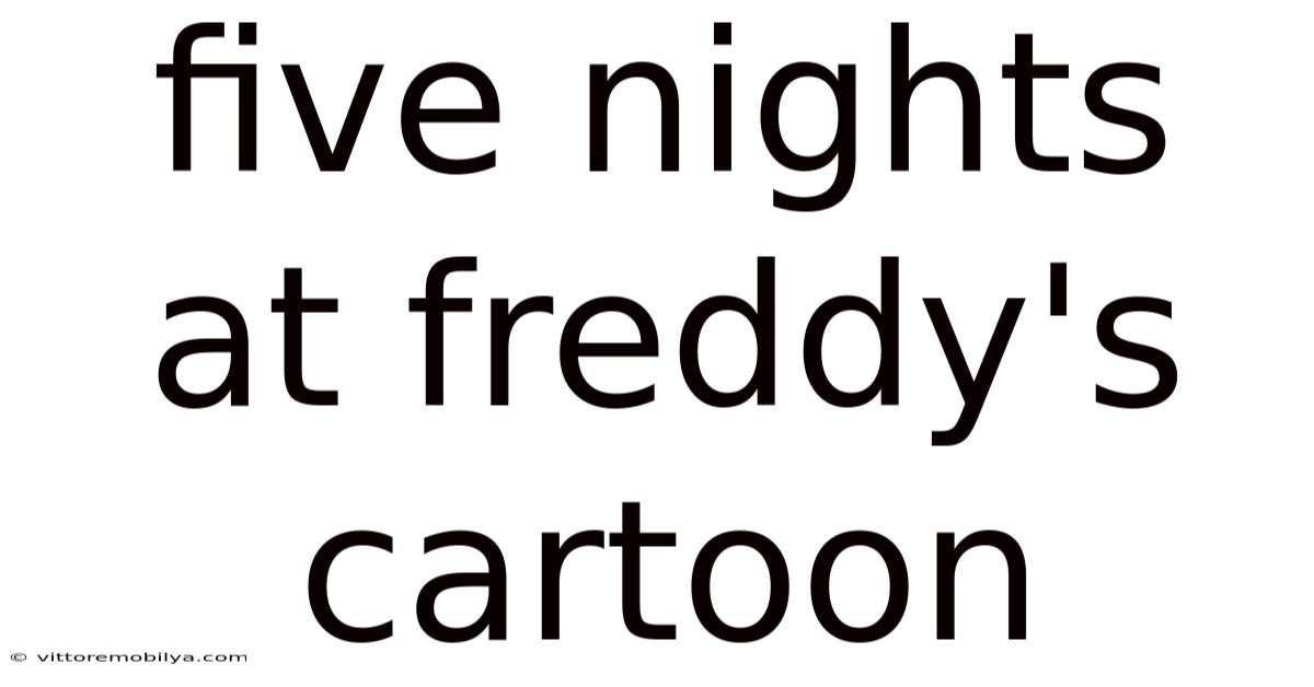 Five Nights At Freddy's Cartoon