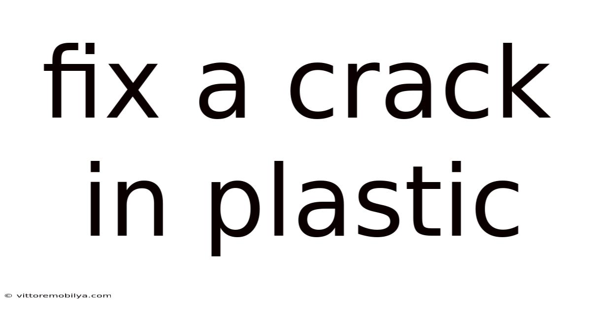 Fix A Crack In Plastic