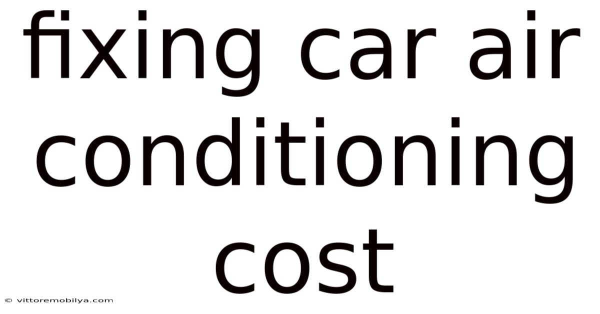 Fixing Car Air Conditioning Cost