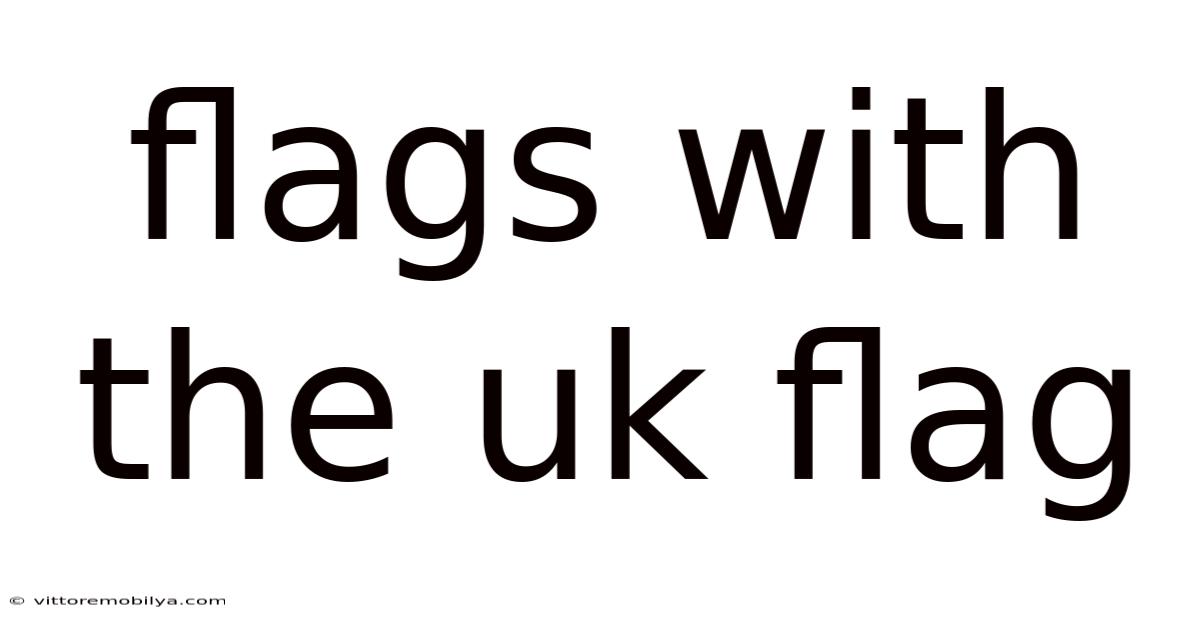 Flags With The Uk Flag