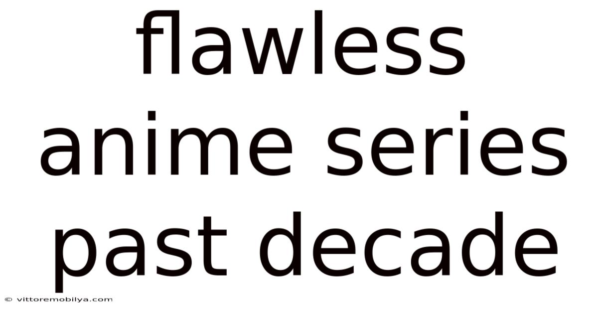 Flawless Anime Series Past Decade