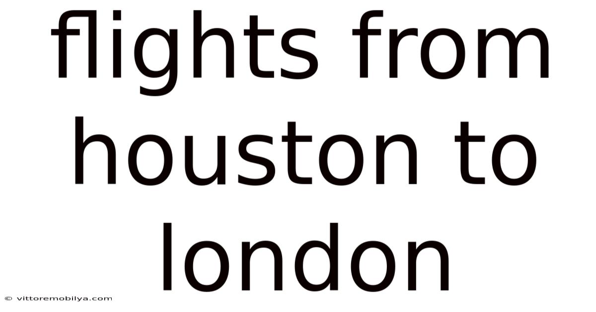 Flights From Houston To London