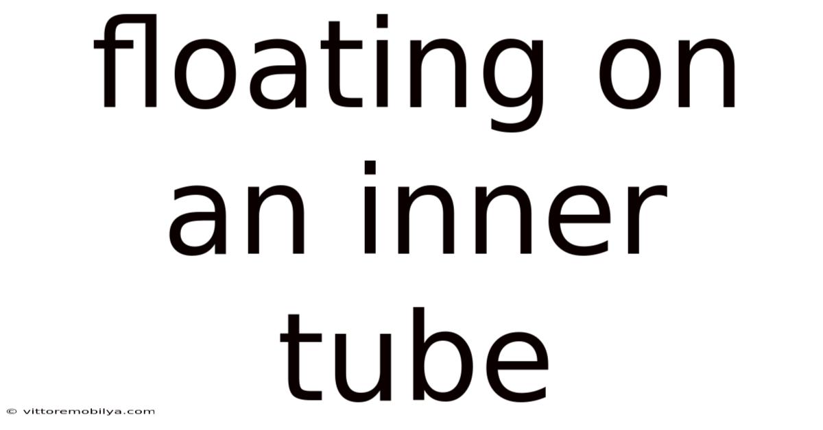 Floating On An Inner Tube