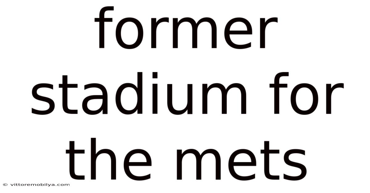 Former Stadium For The Mets