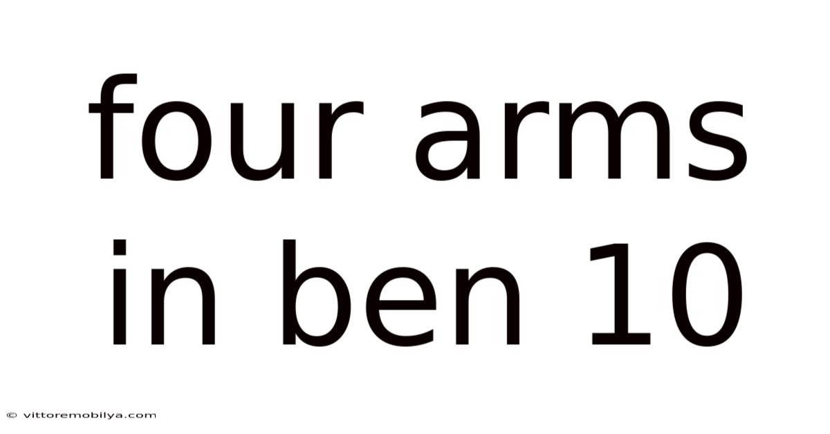 Four Arms In Ben 10
