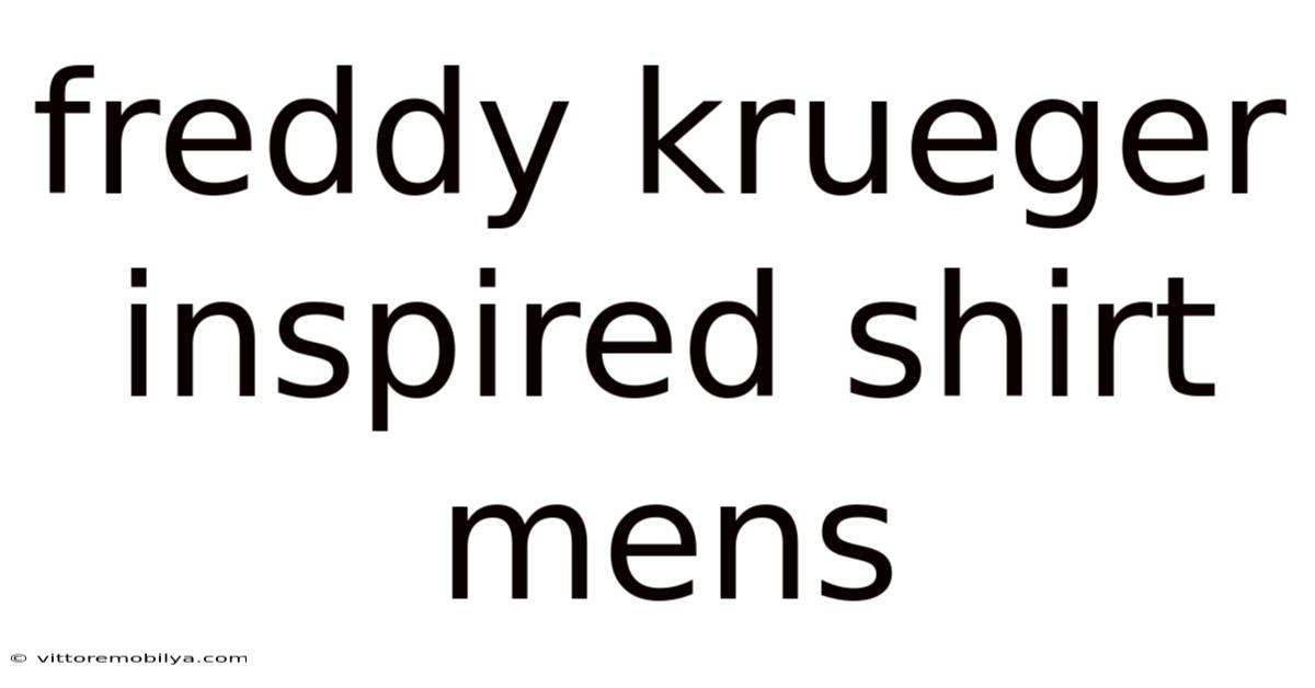Freddy Krueger Inspired Shirt Mens
