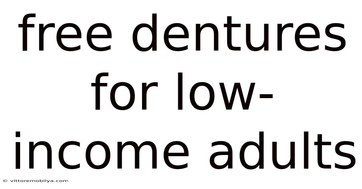 Free Dentures For Low-income Adults