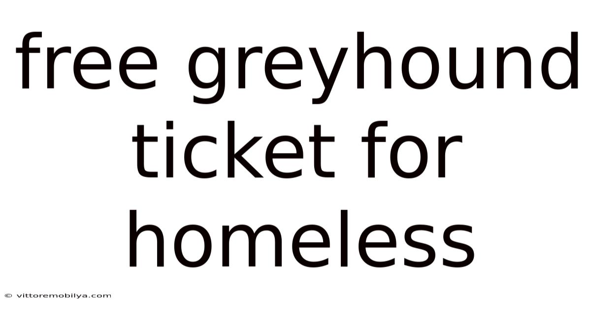 Free Greyhound Ticket For Homeless