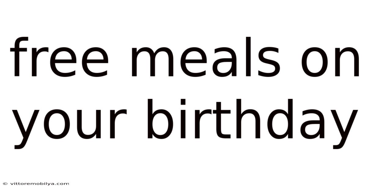 Free Meals On Your Birthday