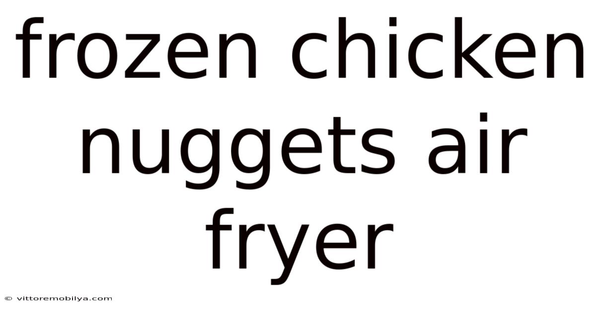 Frozen Chicken Nuggets Air Fryer