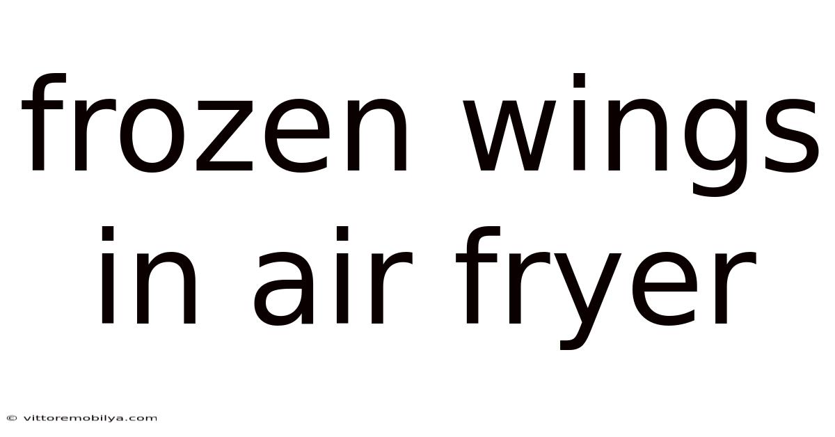 Frozen Wings In Air Fryer