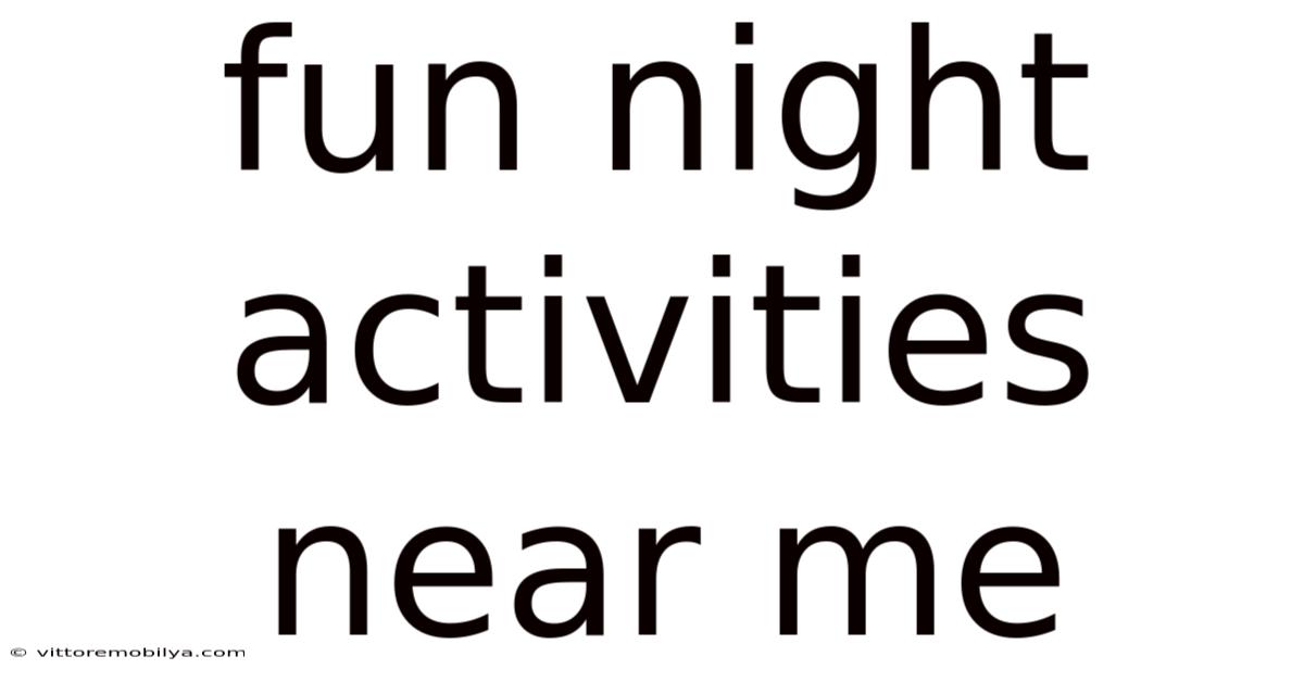 Fun Night Activities Near Me