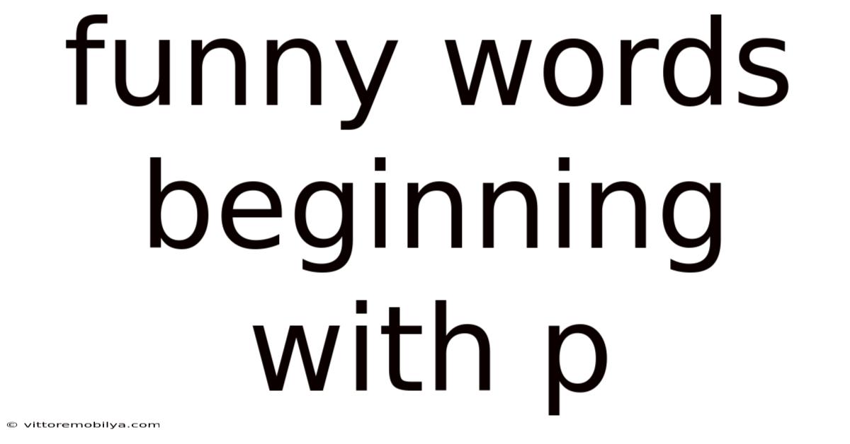 Funny Words Beginning With P