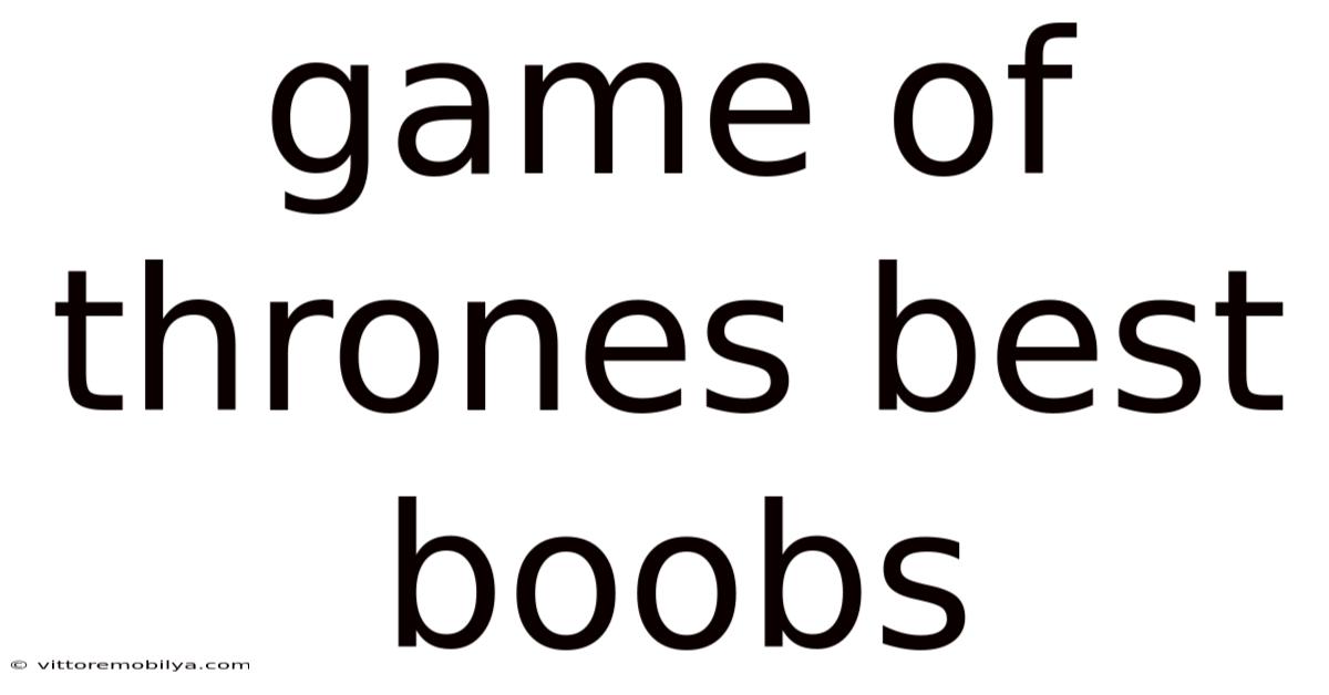 Game Of Thrones Best Boobs