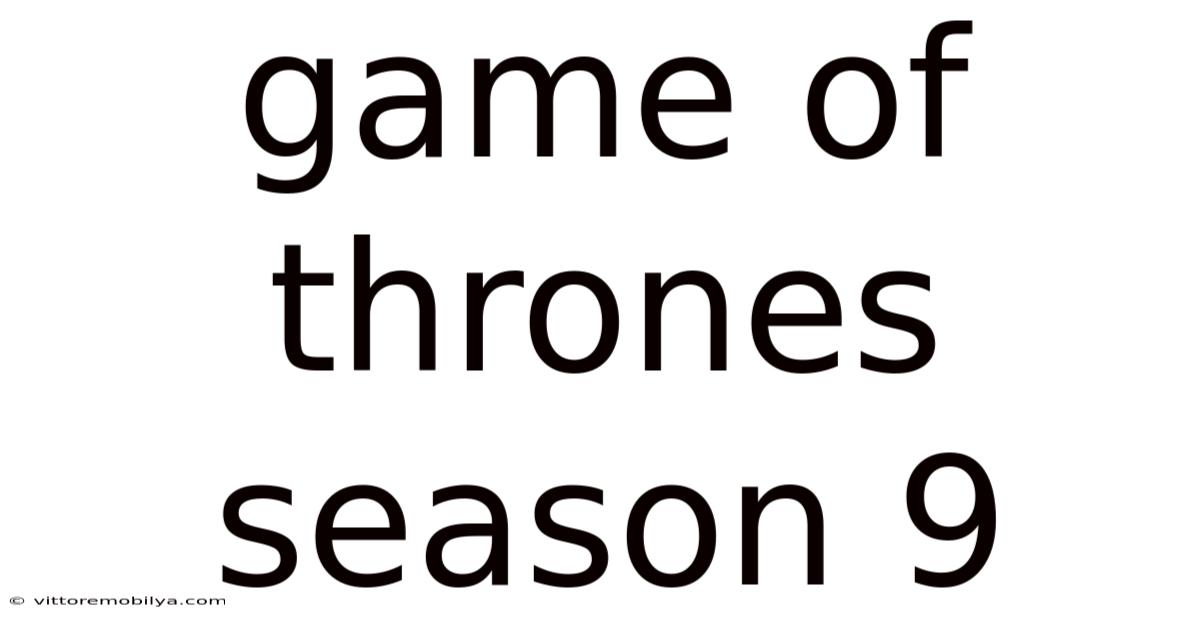 Game Of Thrones Season 9