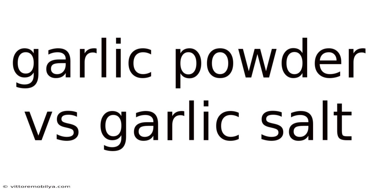 Garlic Powder Vs Garlic Salt