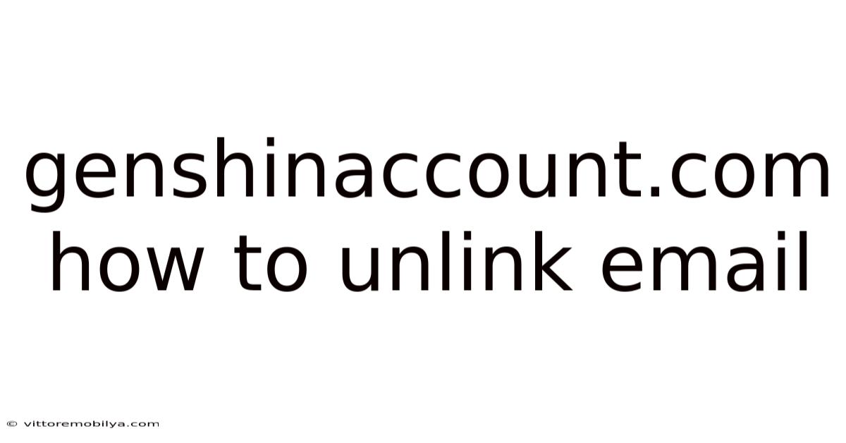 Genshinaccount.com How To Unlink Email