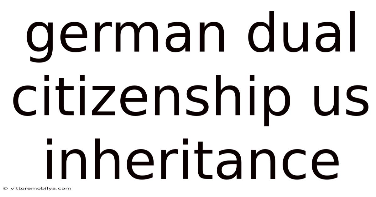 German Dual Citizenship Us Inheritance