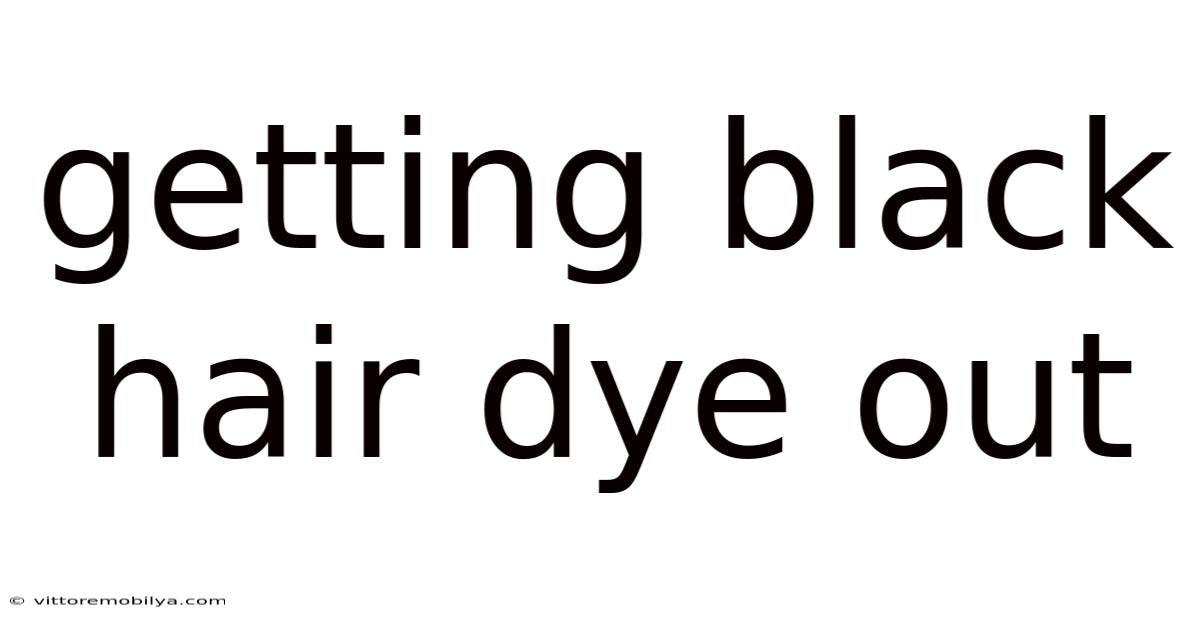 Getting Black Hair Dye Out