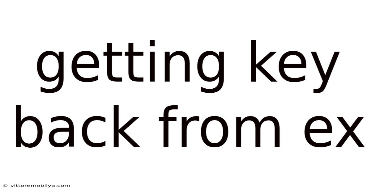 Getting Key Back From Ex