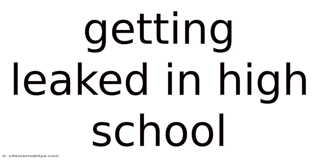 Getting Leaked In High School