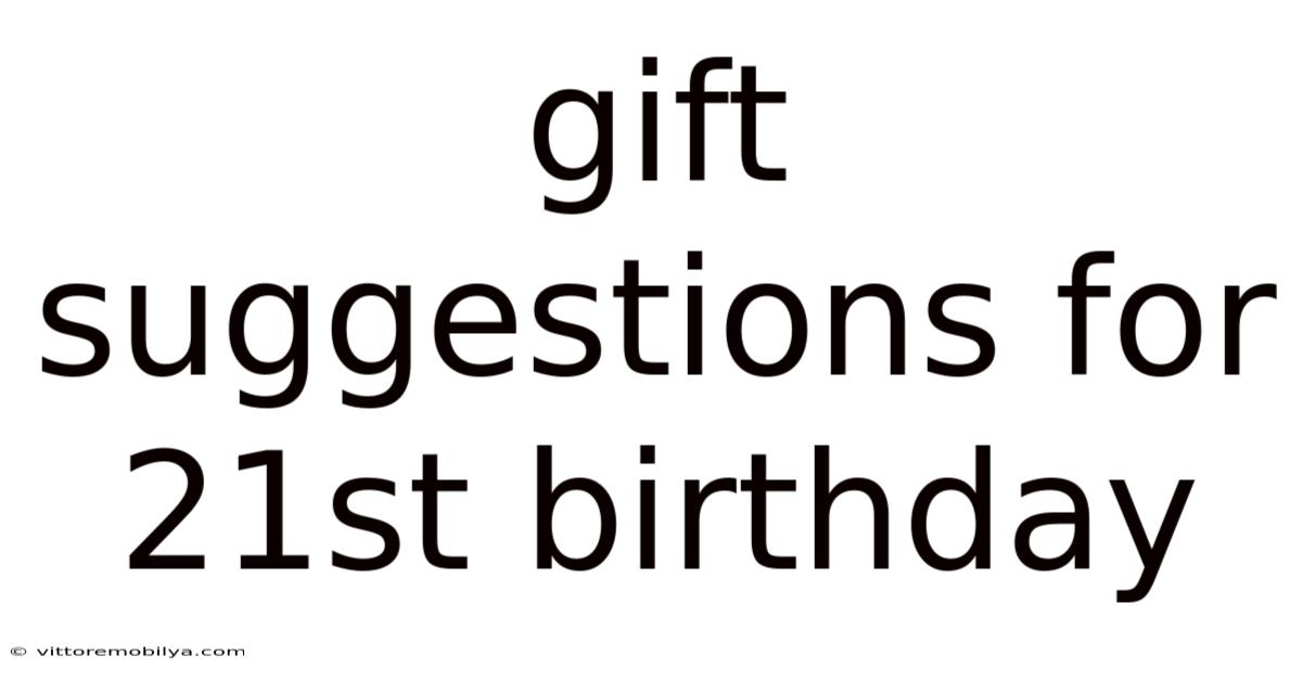 Gift Suggestions For 21st Birthday