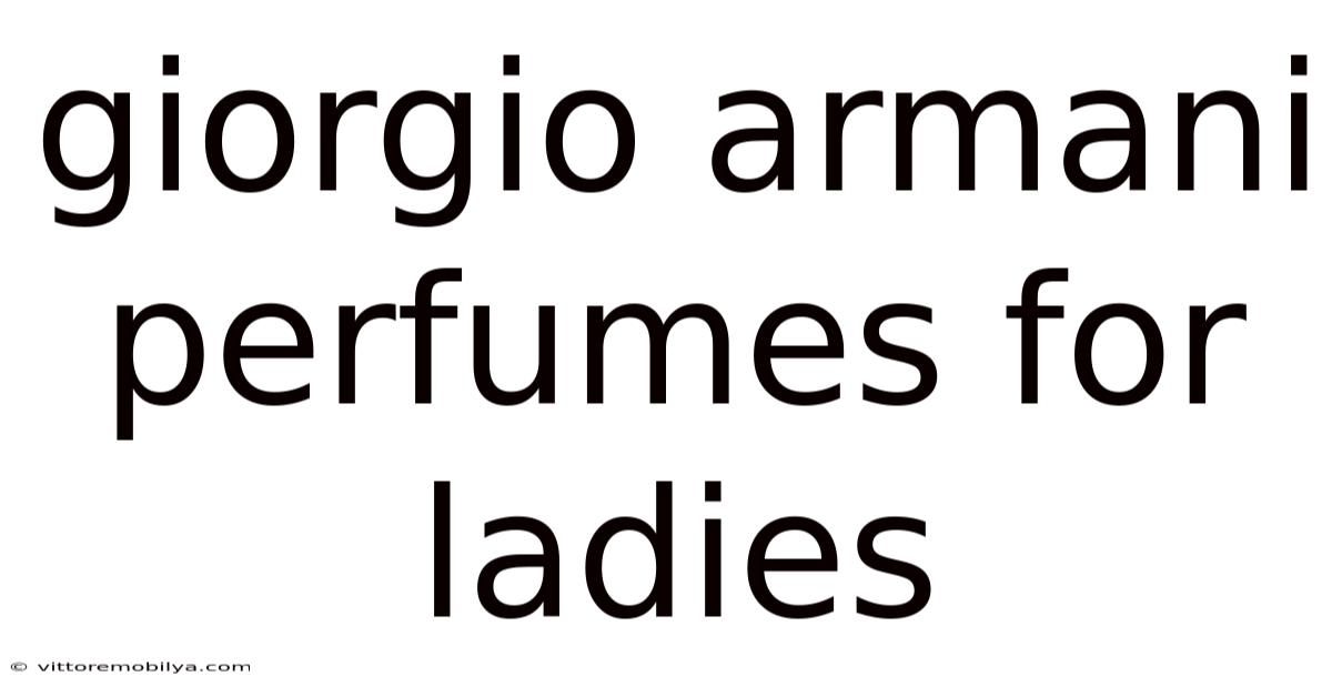 Giorgio Armani Perfumes For Ladies