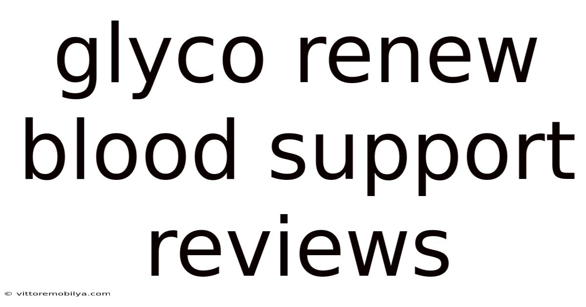 Glyco Renew Blood Support Reviews